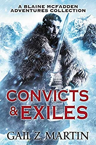 Convicts and Exiles: A Blaine McFadden Adventures Collection (King's Convicts) by Gail Z. Martin