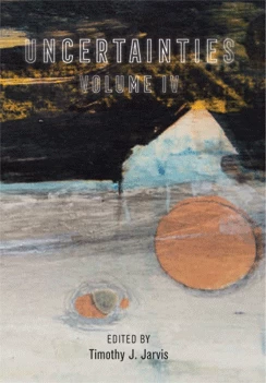 Uncertainties: Volume IV (Uncertainties #4) by Timothy J. Jarvis