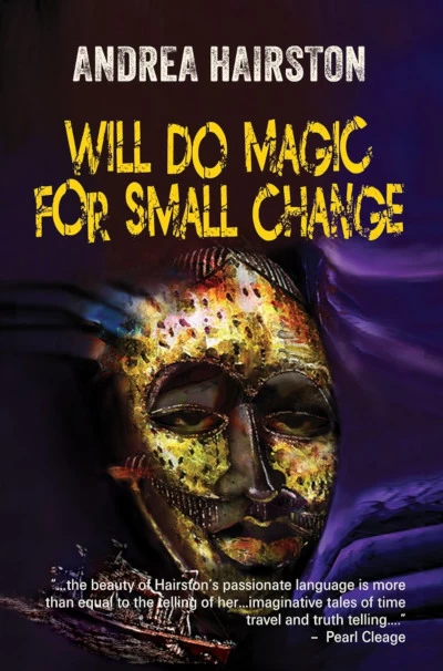 Will Do Magic for Small Change by Andrea Hairston