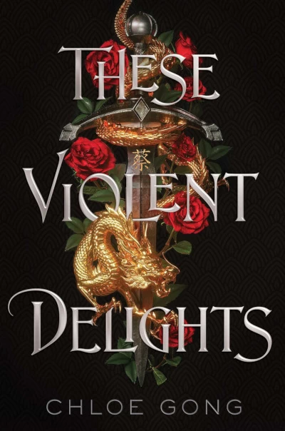 These Violent Delights (These Violent Delights #1) by Chloe Gong