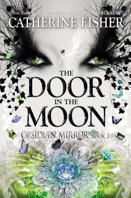 The Door in the Moon (Chronoptika #3) by Catherine Fisher