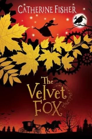 The Velvet Fox (The Clockwork Crow #2) by Catherine Fisher