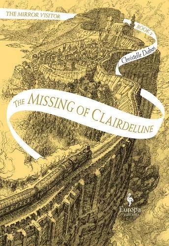 The Missing of Clairdelune (The Mirror Visitor #2) by Christelle Dabos