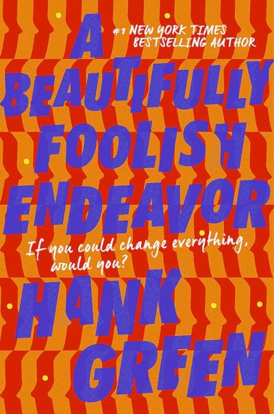 A Beautifully Foolish Endeavor (The Carls #2) by Hank Green