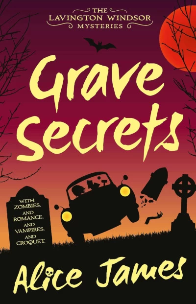 Grave Secrets (The Lavington Windsor Mysteries #1) by Alice James
