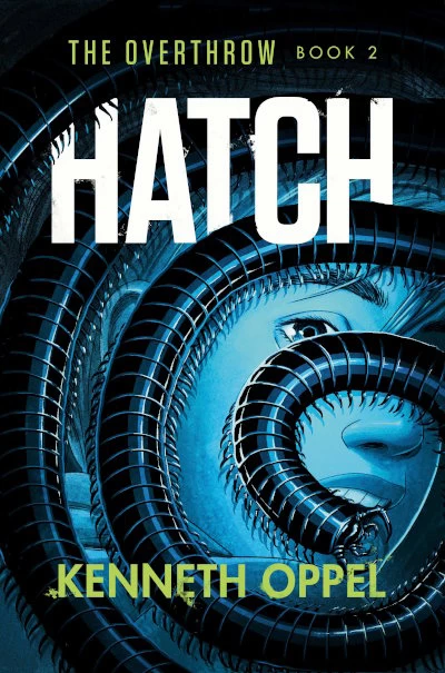 Hatch (The Overthrow #2) by Kenneth Oppel