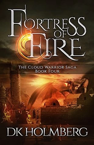 Fortress of Fire (The Cloud Warrior Saga #4) by D. K. Holmberg