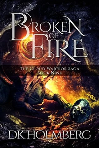 Broken of Fire (The Cloud Warrior Saga #9) by D. K. Holmberg