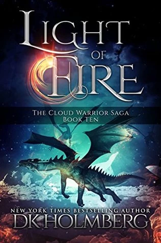 Light of Fire (The Cloud Warrior Saga #10) by D. K. Holmberg