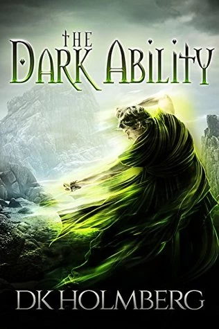 The Dark Ability (The Dark Ability #1) by D. K. Holmberg