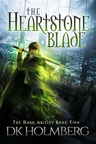 The Heartstone Blade (The Dark Ability #2) by D. K. Holmberg