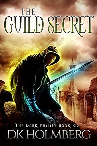 The Guild Secret (The Dark Ability #6) by D. K. Holmberg