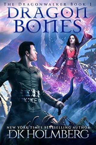 Dragon Bones (The Dragonwalker #1) by D. K. Holmberg