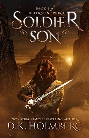 Soldier Son (The Teralin Sword #1) by D. K. Holmberg