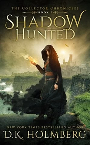  Shadow Hunted (The Collector Chronicles #1) by D. K. Holmberg