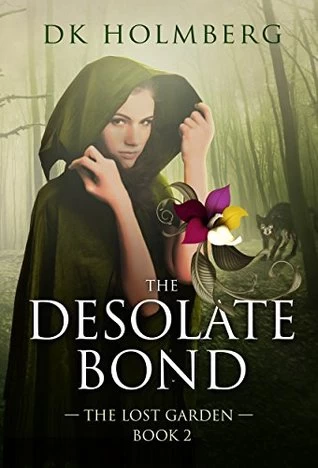 The Desolate Bond (The Lost Garden #2) by D. K. Holmberg