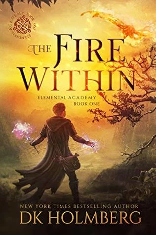 The Fire Within (Elemental Academy #1) by D. K. Holmberg