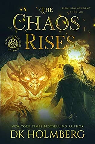 The Chaos Rises (Elemental Academy #6) by D. K. Holmberg
