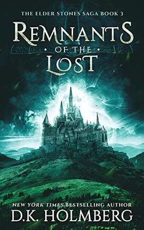 Remnants of the Lost (The Elder Stone Saga #3) by D. K. Holmberg