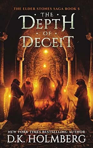 The Depth of Deceit (The Elder Stone Saga #5) by D. K. Holmberg