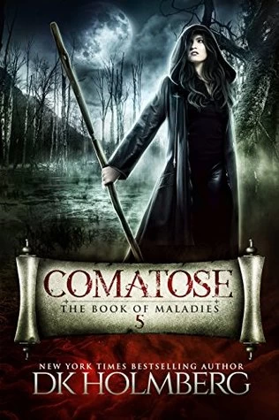 Comatose (The Book of Maladies #5) by D. K. Holmberg