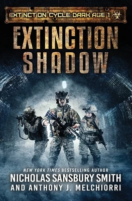 Extinction Shadow (Extinction Cycle: Dark Age #1) by Nicholas Sansbury Smith, J. Anthony Melchiorri