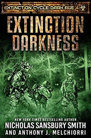 Extinction Darkness (Extinction Cycle: Dark Age #4) by Nicholas Sansbury Smith, J. Anthony Melchiorri