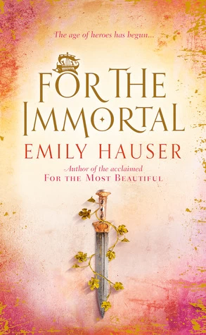 For the Immortal (Golden Apple Trilogy #3) by Emily Hauser