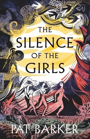 The Silence of the Girls (Women of Troy #1) by Pat Barker