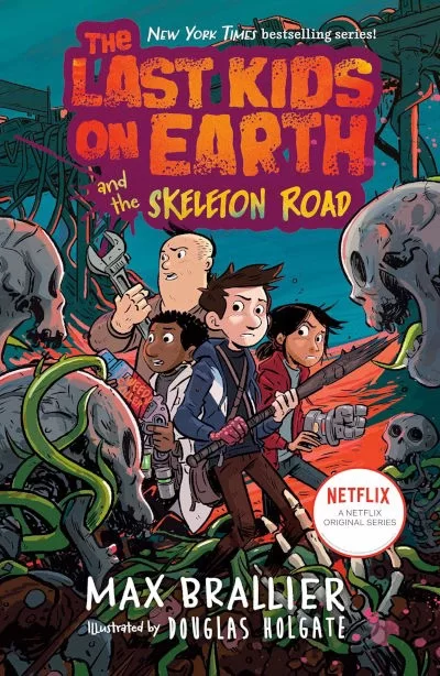 The Last Kids on Earth and the Skeleton Road (The Last Kids on Earth #6) by Max Brallier