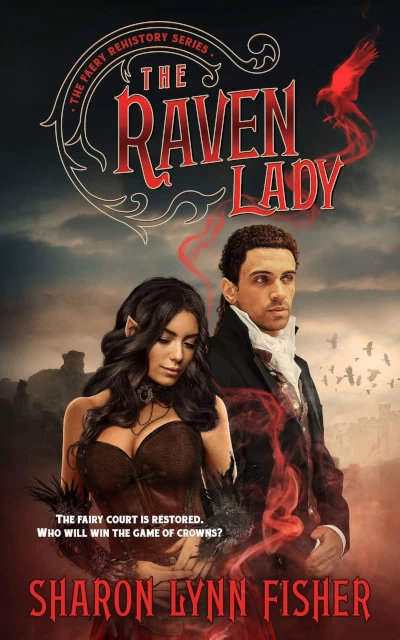 The Raven Lady (The Faery Rehistory #2) by Sharon Lynn Fisher