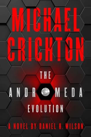 The Andromeda Evolution (Andromeda #2) by Michael Crichton, Daniel H. Wilson