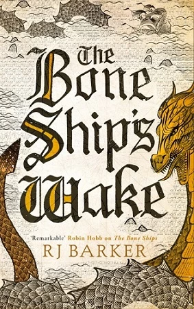 The Bone Ship's Wake (The Tide Child Trilogy #3) by RJ Barker