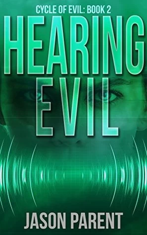 Hearing Evil (Cycle of Evil #2) by Jason Parent