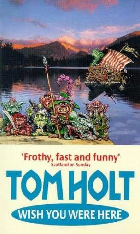 Wish You Were Here by Tom Holt