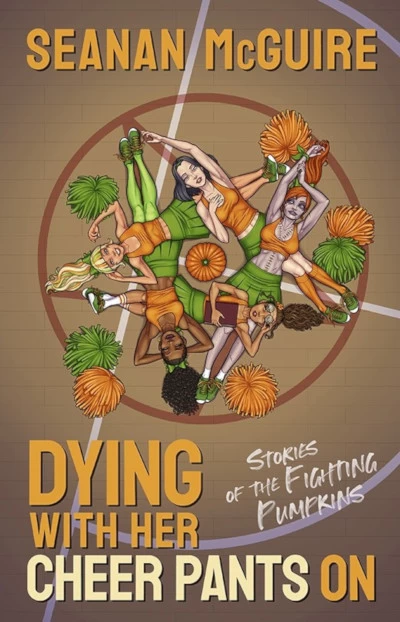 Dying with Her Cheer Pants On by Seanan McGuire