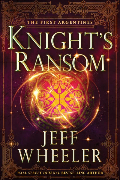 Knight's Ransom (The First Argentines #1) by Jeff Wheeler