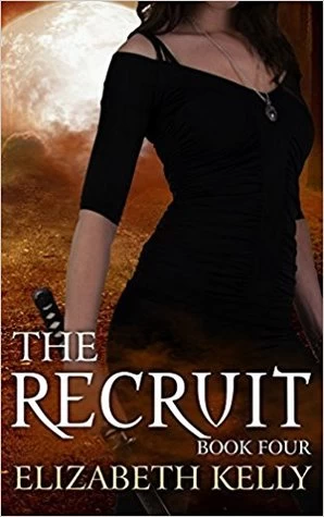 The Recruit: Book Four (The Recruit Series #4) by Elizabeth Kelly