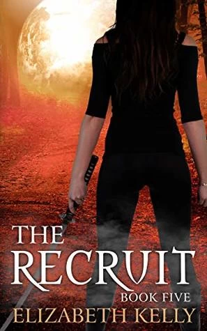 The Recruit: Book Five (The Recruit Series #5) by Elizabeth Kelly