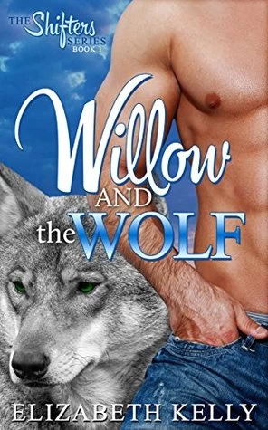 Willow and the Wolf (Shifters #1) by Elizabeth Kelly