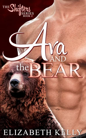 Ava and the Bear (Shifters #2) by Elizabeth Kelly