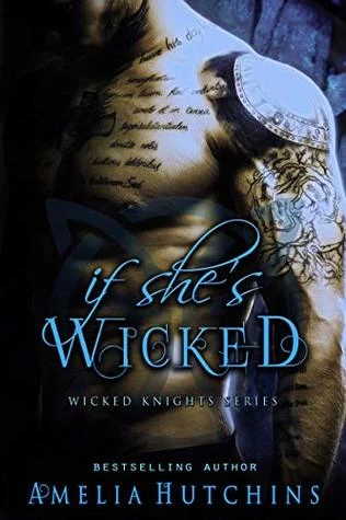 If She's Wicked (Wicked Knights #1) by Amelia Hutchins