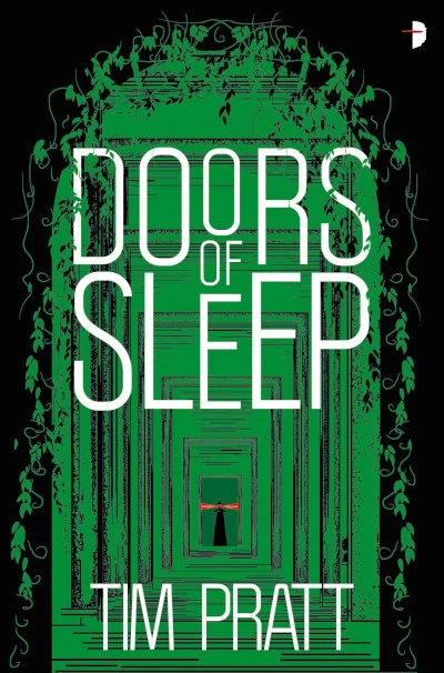 Doors of Sleep (Journals of Zaxony Delatree #1) by Tim Pratt