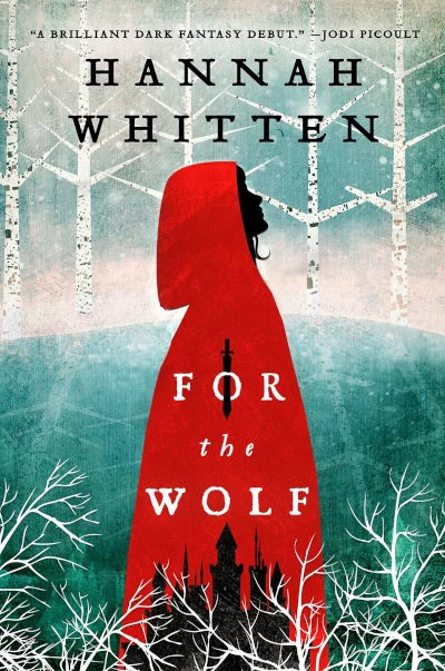 For the Wolf (The Wilderwood #1) by Hannah Whitten