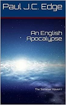 An English Apocalypse (The Summer Haven #1) by Paul J. C. Edge