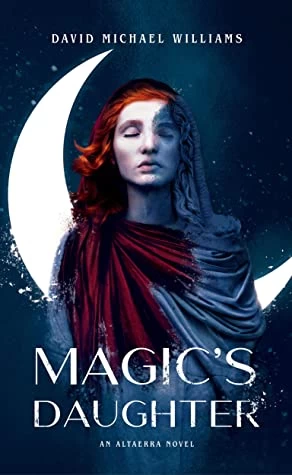 Magic's Daughter (Altaerra) by David Michael Williams
