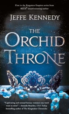 The Orchid Throne (Forgotten Empires #1) by Jeffe Kennedy