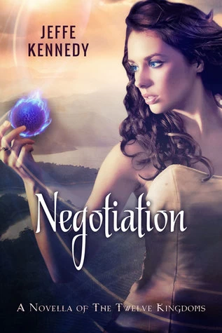 Negotiation (The Twelve Kingdoms) by Jeffe Kennedy