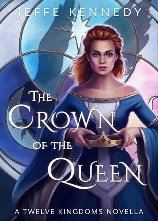 The Crown of the Queen (The Twelve Kingdoms) by Jeffe Kennedy