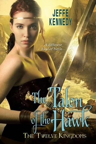 The Talon of the Hawk (The Twelve Kingdoms #3) by Jeffe Kennedy